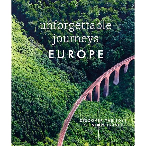 Unforgettable Journeys Europe: Discover the Joys of Slow Travel